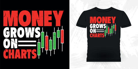 Money Grows On Chart Funny Trader Investor Trading T-shirt Design 