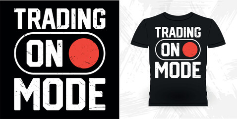Trading On Mode Funny Trader Investor Trading T-shirt Design 