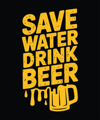 Save Water Drink Beer Funny Quote with Beer Mug Illustration on Black Background
