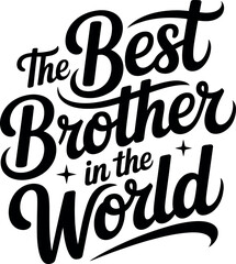 Obraz premium The Best Brother in the World, Brother typography svg design