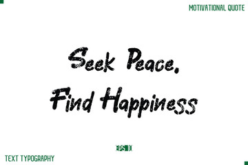 Seek Peace, Find Happiness Stylish Grunge Text Typography Lettering Positive Life Quote