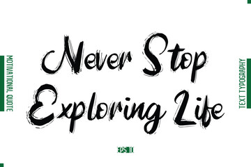 Never Stop Exploring Life Grunge Text Lettering Motivational Quotation