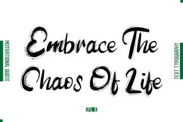 Embrace The Chaos Of Life Grunge Text Lettering Motivational Quotation