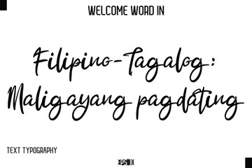 Fototapeta premium Filipino-Tagalog: Maligayang pagdating --Welcome Word Cursive Typography Text