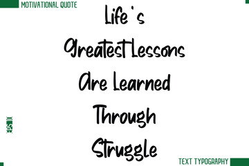Life’s Greatest Lessons Are Learned Through Struggle Modern Text Calligraphy Trendy Life Quote