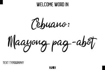Cebuano: Maayong pag-abot    --Welcome Word Cursive Typography Text