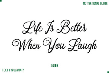 Life Is Better When You Laugh Stylish Cursive Typography Text Positive Life Quote