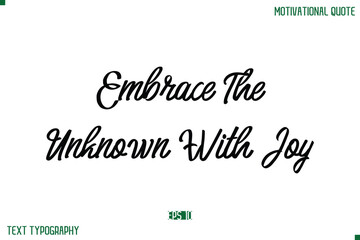 Embrace The Unknown With Joy Stylish Typography Text Positive Life Quote
