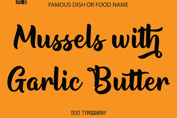 Obraz premium Cursive Calligraphy Text Name Of Famous Food Or Dish Mussels with Garlic Butter