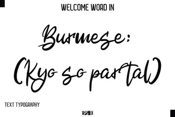 Burmese: (Kyo so par tal)    --Welcome Word Cursive Typography Text