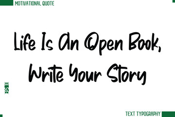 Life Is An Open Book, Write Your Story Modern Text Calligraphy Trendy Life Quote