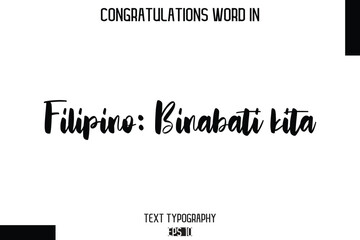 Filipino Binabati kita   - Complimenti  -Congratulations Word Cursive Bold Typography Text Phrase