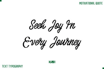 Seek Joy In Every Journey Stylish Typography Text Positive Life Quote