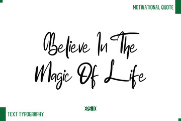 Believe In The Magic Of Life Stylish Cursive Text Typography Positive Life Quote Caption
