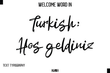Fototapeta premium Turkish: Hos geldiniz --Welcome Word Cursive Typography Text