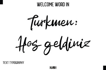 Turkmen: Hos geldiniz   --Welcome Word Cursive Typography Text