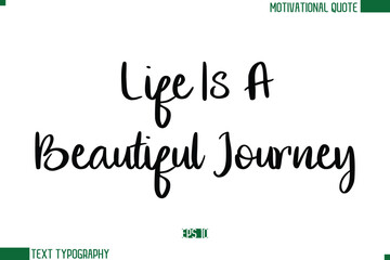 Life Is A Beautiful Journey Stylish Cursive Calligraphic Text Trendy Life Quote Phrase