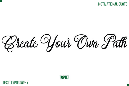 Create Your Own Path Stylish Cursive Typography Text Positive Life Quote