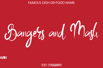 Cursive Stylish Typography Text Name Of Famous Dish Bangers and Mash
