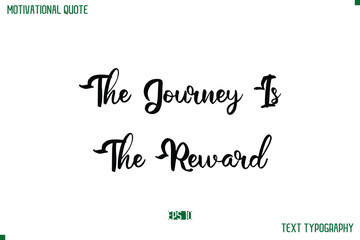 Fototapeta premium The Journey Is The Reward Cursive Stylish Text Typography Life Quote