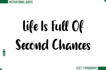 Life Is Full Of Second Chances  Modern Bold Text Calligraphy Trendy Motivational Life Quote