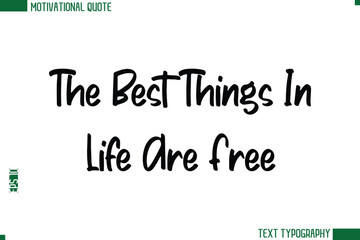The Best Things In Life Are Free Modern Text Calligraphy Trendy Life Quote