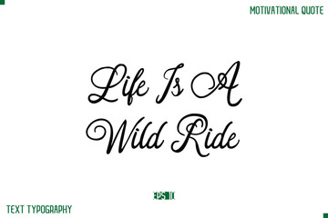 Life Is A Wild Ride Stylish Cursive Typography Text Positive Life Quote