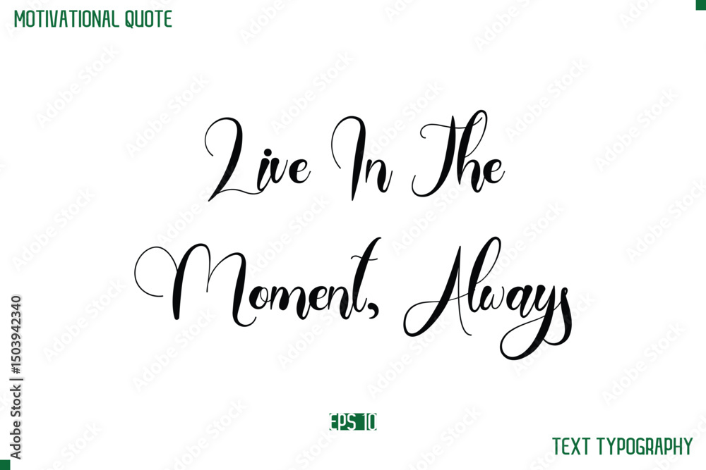 Fototapete live in the moment, always cursive typescript text life motivational quote