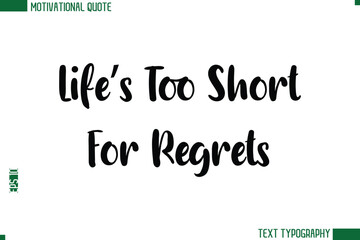 Life’s Too Short For Regrets Modern Bold Text Calligraphy Trendy Motivational Life Quote