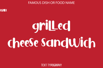  Modern Typography Text Name Of Famous Dish Grilled Cheese Sandwich