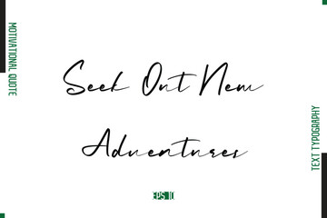 Seek Out New Adventures Handwritten Text Typography Motivational Saying