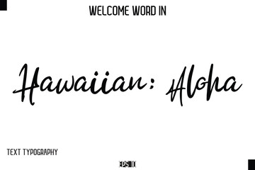 Hawaiian: Aloha   --Welcome Word Cursive Typography Text