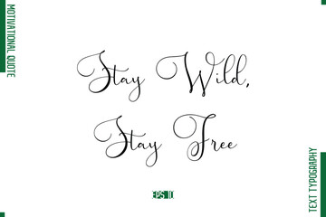 Stay Wild, Stay Free Stylish Cursive Text Lettering Motivational Quote