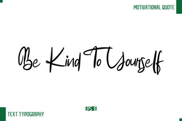 Be Kind To Yourself Stylish Cursive Text Typography Positive Life Quote Caption