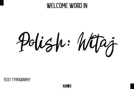 Polish: Witaj   --Welcome Word Cursive Typography Text