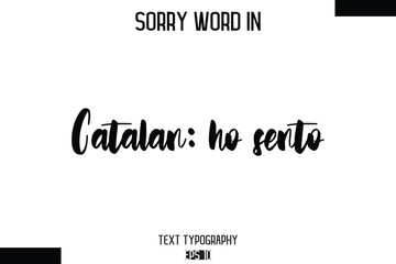 Catalan: ho sento   -Sorry Word Cursive Bold Typography Text Phrase