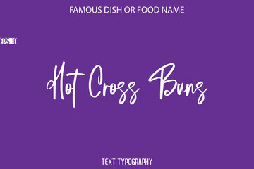 Handwritten Calligraphy Text Name Of Famous Food Hot Cross Buns