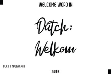 Fototapeta premium Dutch: Welkom --Welcome Word Cursive Typography Text