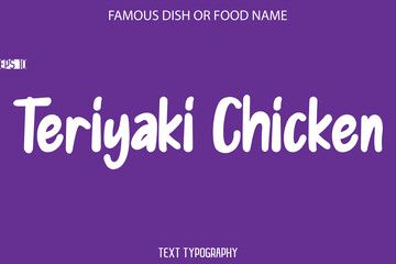Fototapeta premium Calligraphy Text Name Of Famous Food Or Dish Teriyaki Chicken