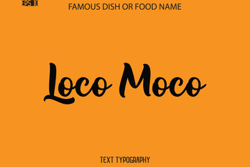 Cursive Calligraphy Text Name Of Famous Food Or Dish Loco Moco