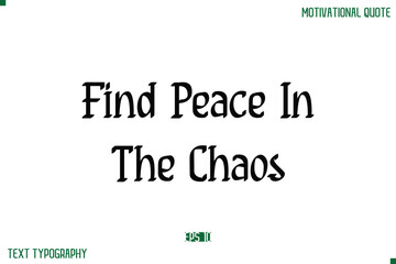 Find Peace In The Chaos Stylish Modern Text Typography Lettering Positive Life Quote
