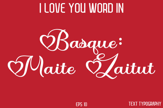 Basque: Maite Zaitut    -  I Love You Word Typography Cursive Text