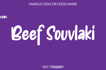 Fototapeta premium Calligraphy Text Name Of Famous Food Or Dish Beef Souvlaki