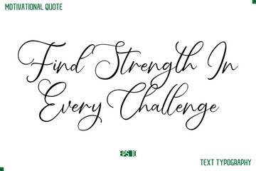 Find Strength In Every Challenge Cursive Stylish Text Typography Positive Life Quote