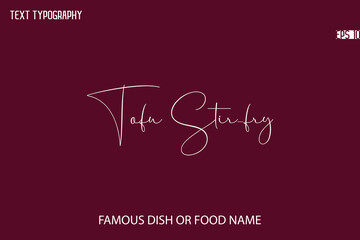 Cursive Typescript Text Name Of Famous Food Or Dish Tofu Stir-fry