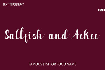 Written Typescript Text Name Of Popular Dish Saltfish and Ackee