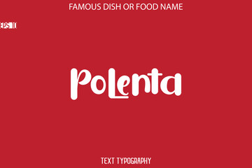  Modern Typography Text Name Of Famous Dish Polenta