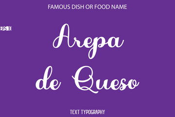 Typography Text Name Of Famous Food Arepa de Queso
