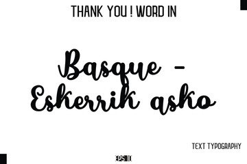 Basque - Eskerrik asko    - Thank You ! Word Elegant Cursive Text Typography Phrase