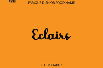 Cursive Text Typography Name Of Famous Food Eclairs
